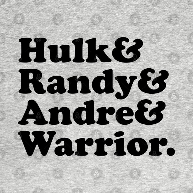 Hulk Randy Andre & Warrior - Classic Wrestling by thriftjd